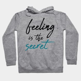 Feeling is the secret - Neville Goddard manifesting Hoodie